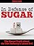 In Defense of Sugar: The Sw...