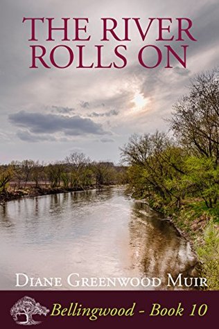The River Rolls On (Bellingwood, #10)