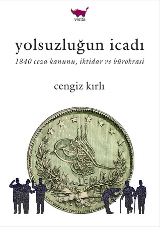 Yolsuzluğun İcadı: 1840 Ceza Kanunu, İktidar ve Bürokrasi (Paperback)