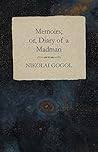 Memoirs; or, Diary of a Madman by Nikolai Gogol
