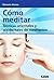 Cómo meditar. Técnicas orie...