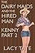 The Dairy Maids and the Hired Man: Part 2: Kenny
