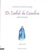 D. Isabel de Coimbra : insigne rainha, 1432-1455