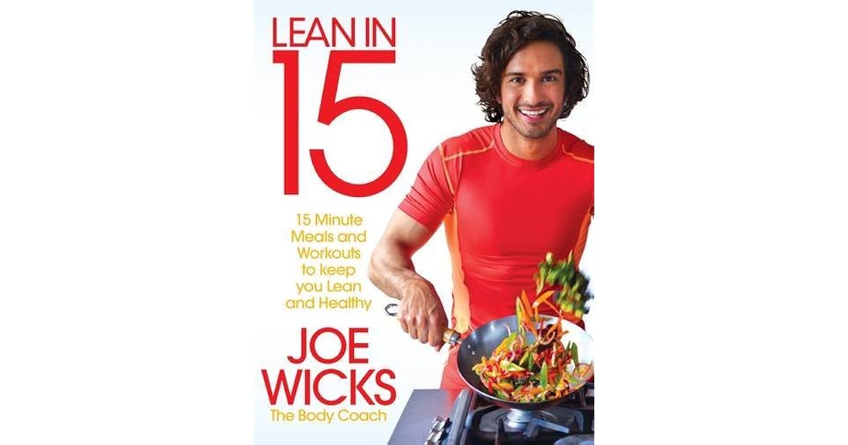Lean in 15 15 Minute Meals and Workouts for Your Ultimate Body by Joe