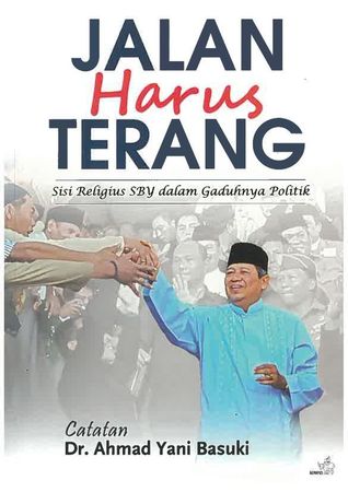 Jalan Harus Terang: Sisi Religius SBY Dalam Gaduhnya Politik
