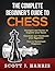 Chess: Complete Beginner's Guide To Chess: Strategies & Tactics to Improve your Opening, Mid-game, and Endgame. Dominate & Checkmate your Opponent. Control the Board like a Pro. Diagrams & Images.
