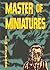 Master of Miniatures