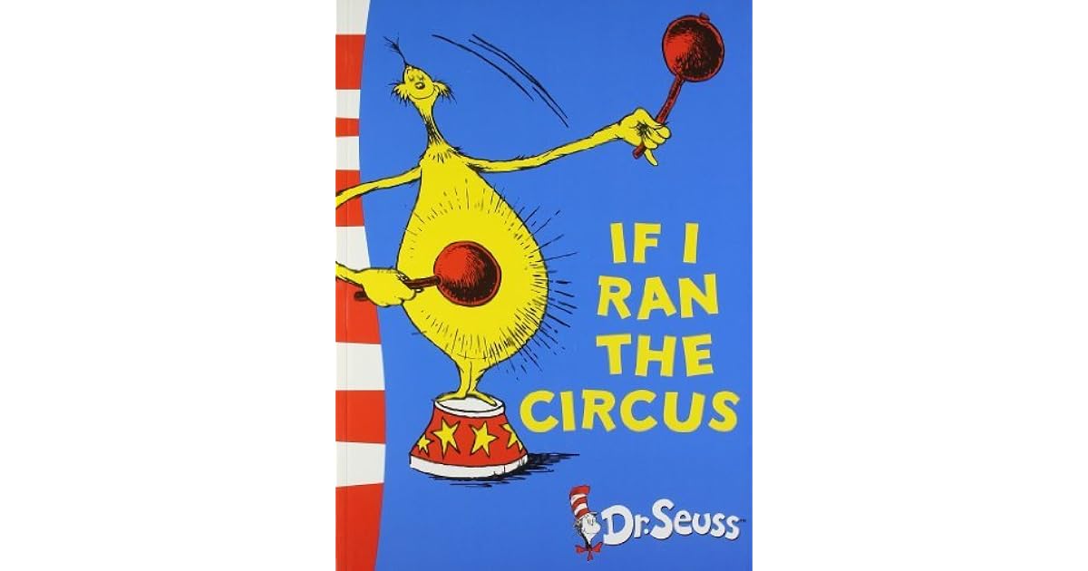 If I Ran the Circus by Dr. Seuss