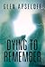 Dying to Remember by Glen Apseloff Dying to Remember by Glen Apseloff