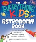 The Everything Kids' Astronomy Book: Blast into outer space with stellar facts, intergalatic trivia, and out-of-this-world puzzles