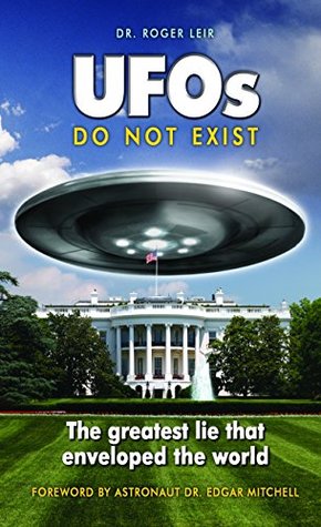 UFOs Do Not Exist: The Greatest Lie that Enveloped the World (Kindle Edition)