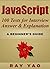 JavaScript: JavaScript 100 Tests for Interview, Answers & Explanations, Pass Final Exam, Job Interview Exam, Engineer Certification Exam, Examination, JavaScript programming, JavaScript in easy steps