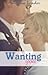 Wanting You (Wanting You, #1)