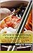 Japanese Traditional Recipes Made Easy: A Step-By-Step Guide To Cooking Traditional Japanese Foods At Home (Japanese Recipes Book 1)