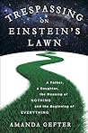 Book cover for Trespassing on Einstein's Lawn: A Father, a Daughter, the Meaning of Nothing, and the Beginning of Everything