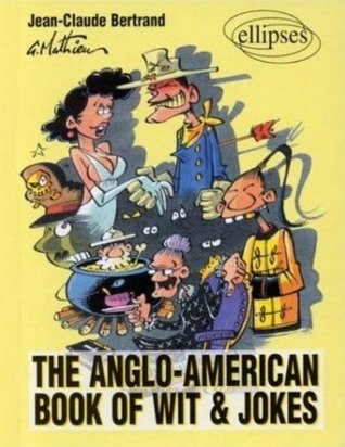 The Anglo American Book of Wit and Jokes