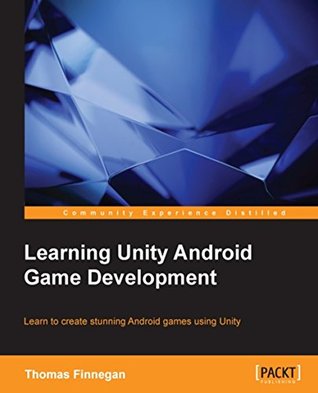 Learning Unity Android Game Development (Kindle Edition)