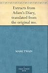 Extracts from Adam's Diary, translated from the original ms. Book cover for Extracts from Adam's Diary, translated from the original ms.