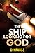 The Ship Looking for God
