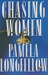 Chasing Women by Ki Longfellow Chasing Women by Ki Longfellow