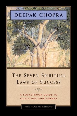 The Seven Spiritual Laws of Success: A Practical Guide to the Fulfillment of Your Dreams