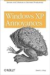 Windows XP Annoyances: Secrets and Solutions to Increase Productivity