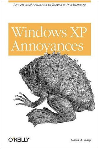 Windows XP Annoyances: Secrets and Solutions to Increase Productivity (Paperback)
