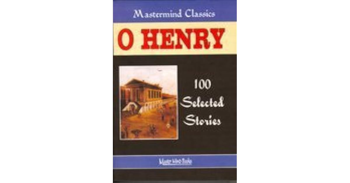 O. Henry 100 Short Stories by O. Henry