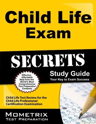 Child Life Exam Secrets Study Guide: Child Life Test Review for the Child Life Professional Certification Examination (Kindle Edition)