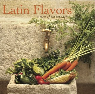Latin Flavors: A Taste of Our Heritage (Hardcover)