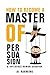 How To Become A Master Of Persuasion: & Influence Human Behavior