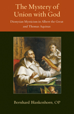 Mystery of Union with God: Dionysian Mysticism in Albert the Great and Thomas Aquinas (Thomistic Ressourcement Series)