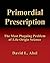 Primordial Prescription: The Most Plaguing Problem of Life Origin Science