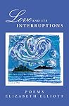 Love And Its Interruptions: Poems