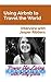 Using Airbnb to Travel the World - Interview with Jasper Ribbers (Power Up Living with Kelly Galea Book 26)
