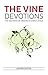 The VINE Devotions: The Richness of Abiding in Christ Jesus
