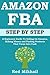 AMAZON FBA Step By Step: Beginners Guide To Selling On Amazon, Making Money And Finding Products That Turns Into Cash (Amazon Associates Book 2)