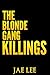 The Blonde Gang Killings