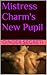 Mistress Charm's New Pupil