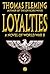 Loyalties: A Novel of World...