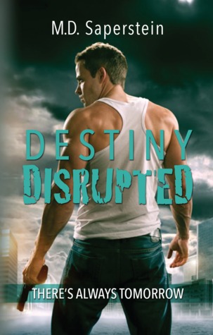 Destiny Disrupted (There's Always Tomorrow, #1)