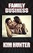 Family Business by Kim   Hunter