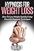 Hypnosis For Weight Loss: How To Lose Weight Quickly Using Powerful Hypnosis Techniques