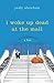 I Woke Up Dead at the Mall by Judy Sheehan