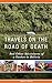 Travels on the Road of Death and Other Adventures of a Yankee... by Robert J. Werner