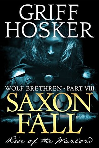 Saxon Fall: The Rise of the Warlord (Wolf Brethren #8)