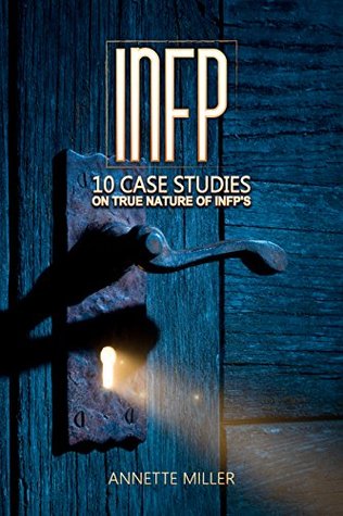 INFP: 10 Case Studies On True Nature Of INFPs (Kindle Edition)