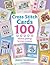 Cross Stitch Cards 100: Stitched Greetings for Every Occasion