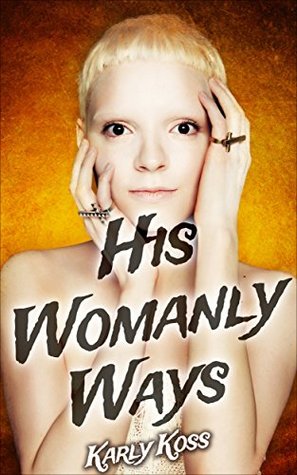 His Womanly Ways (Kindle Edition)