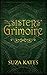 The Sisters' Grimoire by Suza Kates